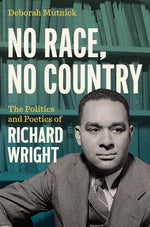 Book cover for No Race, No Country: The Politics and Poetics of Richard Wright