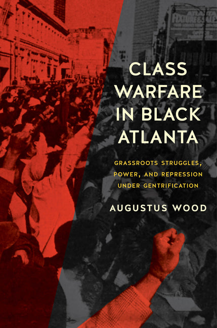 Book cover for Class Warfare in Black Atlanta: Grassroots Struggles, Power, and Repression Under Gentrification