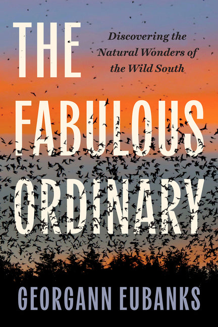 Book cover for Fabulous Ordinary: Discovering the Natural Wonders of the Wild South