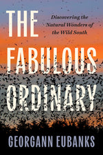 Book cover for Fabulous Ordinary: Discovering the Natural Wonders of the Wild South