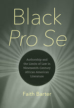 Book cover for Black Pro Se: Authorship and the Limits of Law in Nineteenth-Century African American Literature