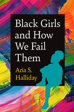 Book cover for Black Girls and How We Fail Them