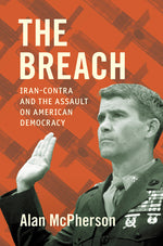 Book cover for Breach: Iran-Contra and the Assault on American Democracy