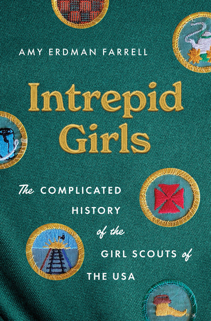 Book cover for Intrepid Girls: The Complicated History of the Girl Scouts of the USA