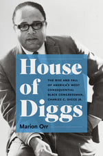 Book cover for House of Diggs: The Rise and Fall of America's Most Consequential Black Congressman, Charles C. Diggs Jr.