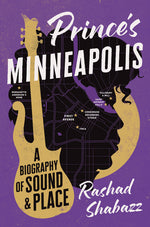 Book cover for Prince's Minneapolis: A Biography of Sound and Place