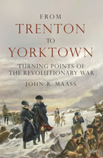 Book cover for From Trenton to Yorktown: Turning Points of the Revolutionary War
