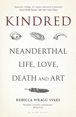 Book cover for Kindred: Neanderthal Life, Love, Death and Art