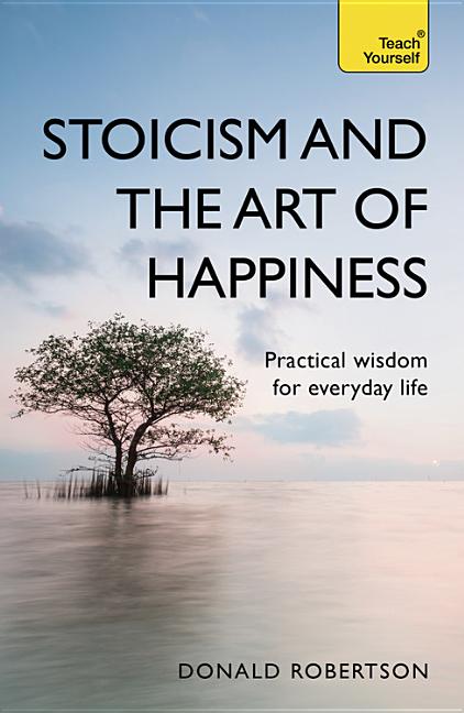 Book cover for Stoicism and the Art of Happiness: Practical Wisdom for Everyday Life