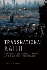Book cover for Transnational Kaiju: Exploitation, Globalisation and Cult Monster Movies