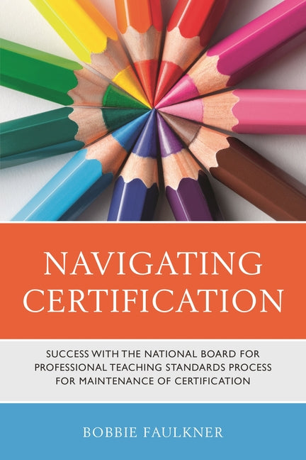 Book cover for Navigating Certification: Success with the National Board for Professional Teaching Standards Process for Maintenance of Certification