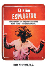 Book cover for Nino Explosivo: Un Nuevo Modelo Para Comprender y Criar Al Nino Facil de Frustrar y Cronicamente Inflexible