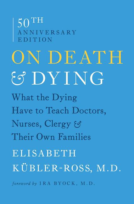 Book cover for On Death & Dying: What the Dying Have to Teach Doctors, Nurses, Clergy & Their Own Families
