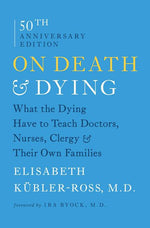 Book cover for On Death & Dying: What the Dying Have to Teach Doctors, Nurses, Clergy & Their Own Families