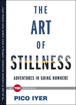 Book cover for The Art of Stillness: Adventures in Going Nowhere
