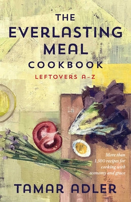 Book cover for The Everlasting Meal Cookbook: Leftovers A-Z