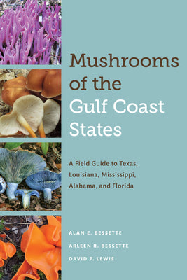 Book cover for Mushrooms of the Gulf Coast States: A Field Guide to Texas, Louisiana, Mississippi, Alabama, and Florida