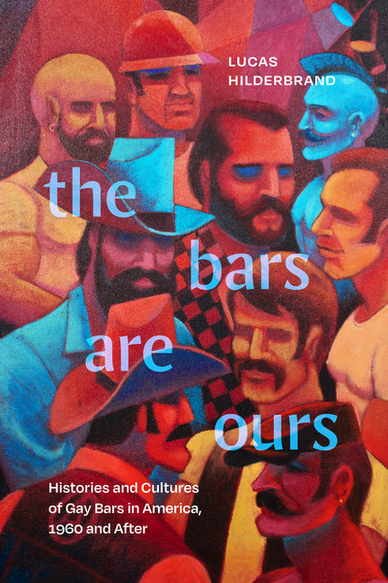 Book cover for Bars Are Ours: Histories and Cultures of Gay Bars in America,1960 and After
