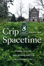 Book cover for Crip Spacetime: Access, Failure, and Accountability in Academic Life