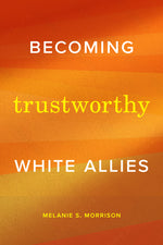 Book cover for Becoming Trustworthy White Allies