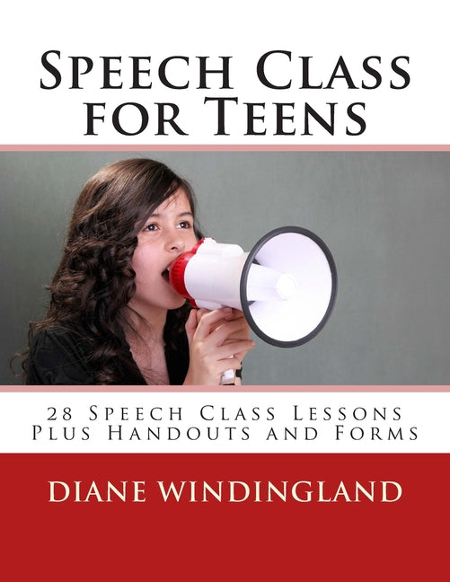 Book cover for Speech Class for Teens: 28 Speech Class Lessons Plus Handouts and Forms