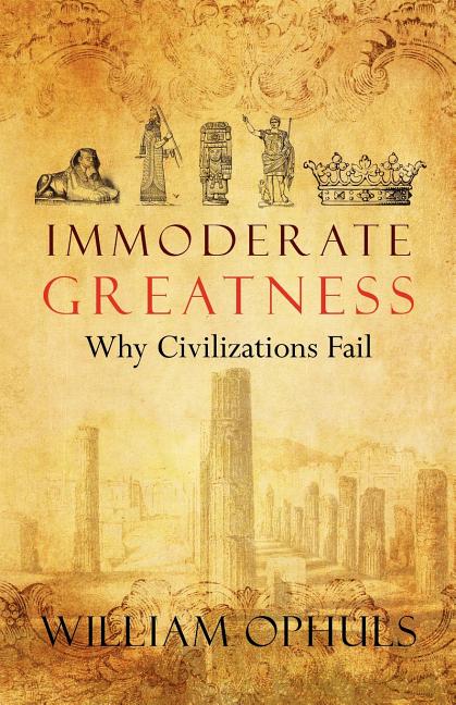 Book cover for Immoderate Greatness: Why Civilizations Fail