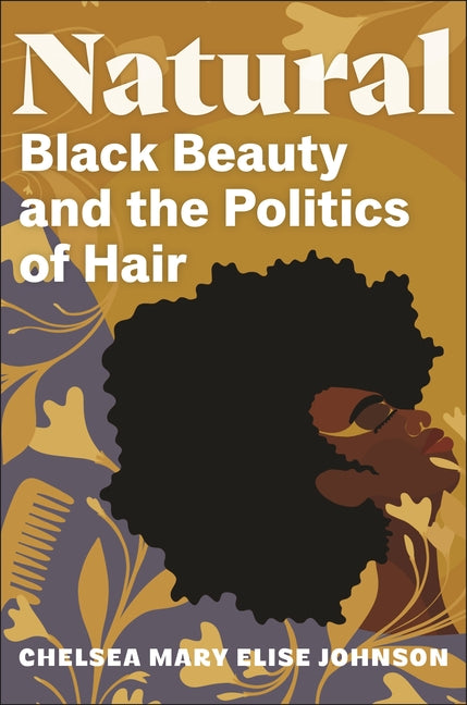 Book cover for Natural: Black Beauty and the Politics of Hair