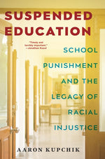 Book cover for Suspended Education: School Punishment and the Legacy of Racial Injustice
