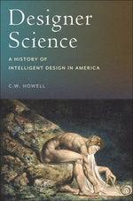Book cover for Designer Science: A History of Intelligent Design in America