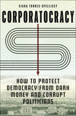 Book cover for Corporatocracy: How to Protect Democracy from Dark Money and Corrupt Politicians