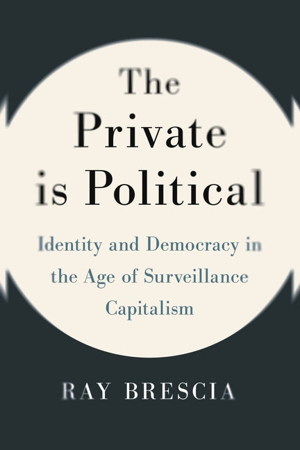 Book cover for Private Is Political: Identity and Democracy in the Age of Surveillance Capitalism