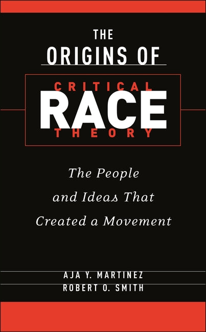 Book cover for Origins of Critical Race Theory: The People and Ideas That Created a Movement