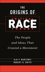 Book cover for Origins of Critical Race Theory: The People and Ideas That Created a Movement