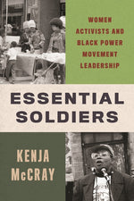 Book cover for Essential Soldiers: Women Activists and Black Power Movement Leadership