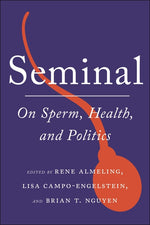 Book cover for Seminal: On Sperm, Health, and Politics