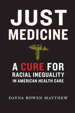 Book cover for Just Medicine: A Cure for Racial Inequality in American Health Care