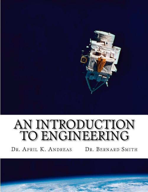 Book cover for An Introduction to Engineering: What it takes to make it