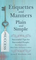 Book cover for Etiquettes and Manners Plain and Simple: Successful Tips for Successful People: Best Practices for Boys, Girls, and Future Leaders