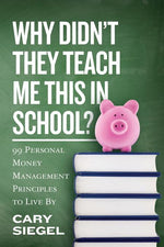 Book cover for Why Didn't They Teach Me This in School?: 99 Personal Money Management Principles to Live By