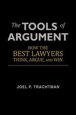 Book cover for The Tools of Argument: How the Best Lawyers Think, Argue, and Win