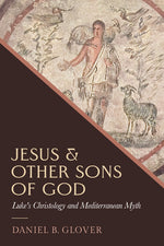 Book cover for Jesus and Other Sons of God: Luke's Christology and Mediterranean Myth