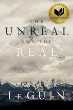 Book cover for The Unreal and the Real: The Selected Short Stories of Ursula K. Le Guin