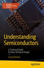 Book cover for Understanding Semiconductors: A Technical Guide for Non-Technical People