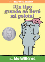Book cover for ¡Un Tipo Grande Se Llevó Mi Pelota!-An Elephant and Piggie Book, Spanish Edition