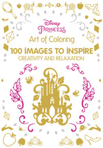 Book cover for Art of Coloring: Disney Princess: 100 Images to Inspire Creativity and Relaxation