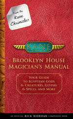 Book cover for From the Kane Chronicles: Brooklyn House Magician's Manual-An Official Rick Riordan Companion Book: Your Guide to Egyptian Gods & Creatures, Glyphs &