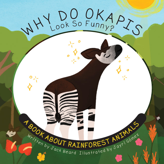 Book cover for Why Do Okapis Look So Funny?: A Book about Rainforest Animals