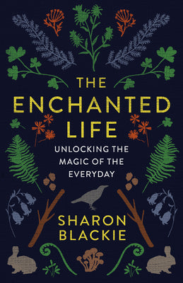 Book cover for The Enchanted Life: Unlocking the Magic of the Everyday