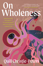 Book cover for On Wholeness: Anishinaabe Pathways to Embodiment and Collective Liberation