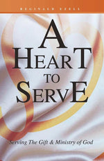 Book cover for A Heart to Serve: Serving the Gift & Ministry of God